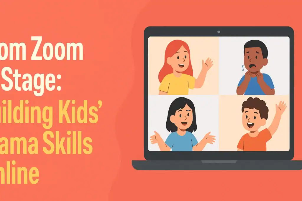 From Zoom to Stage: Building Kids’ Drama Skills Online